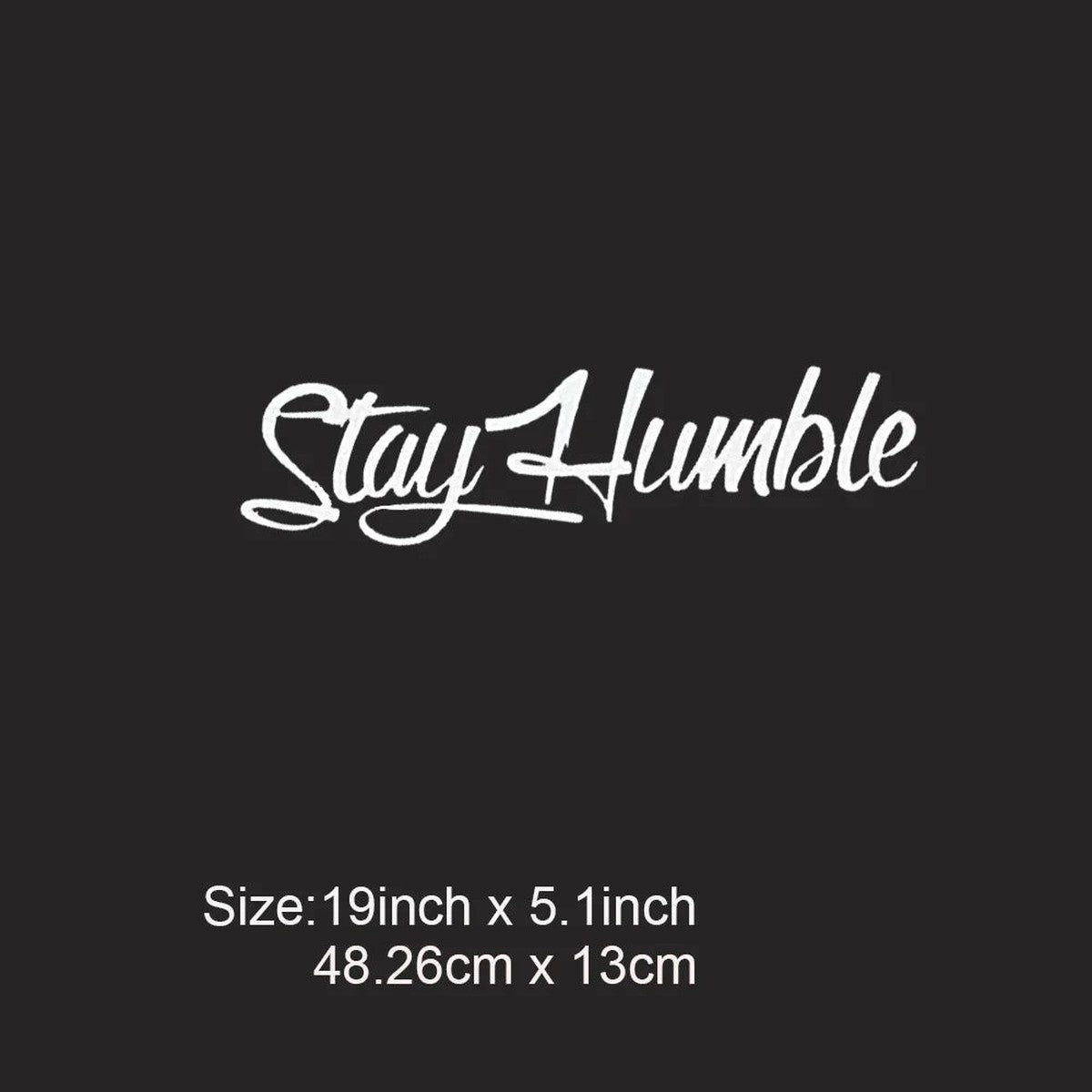 White Stay Humble vinyl decal, 19 x 5.1 inches, on a dark background